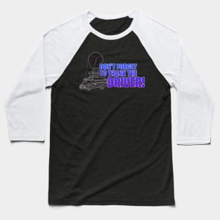 Don't Forget to Thank the Driver - Fortnite Baseball T-Shirt